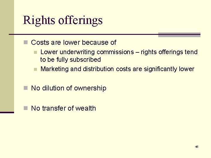 Rights offerings n Costs are lower because of n Lower underwriting commissions – rights
