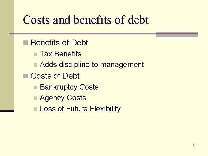 Costs and benefits of debt n Benefits of Debt n Tax Benefits n Adds