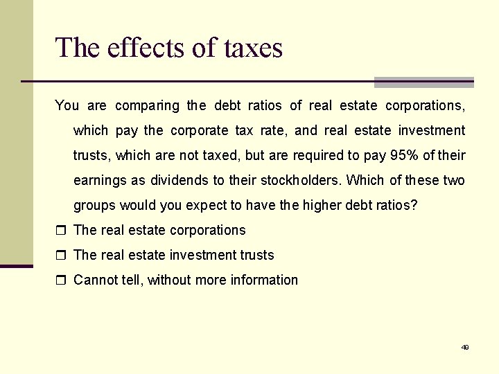 The effects of taxes You are comparing the debt ratios of real estate corporations,