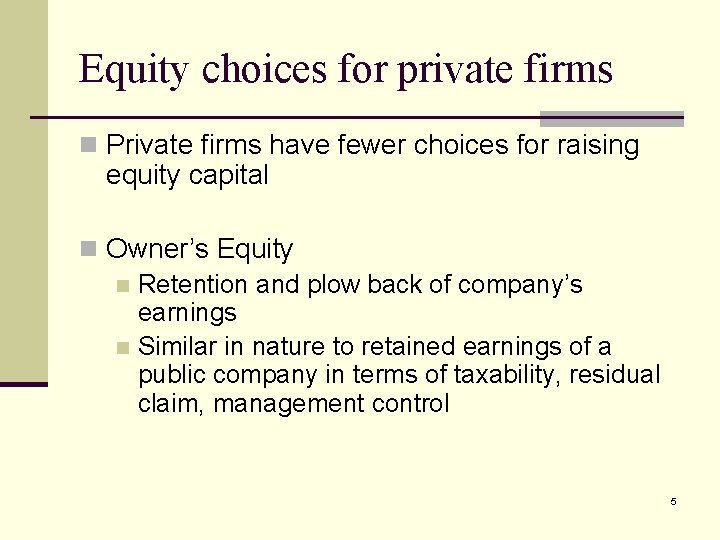 Equity choices for private firms n Private firms have fewer choices for raising equity