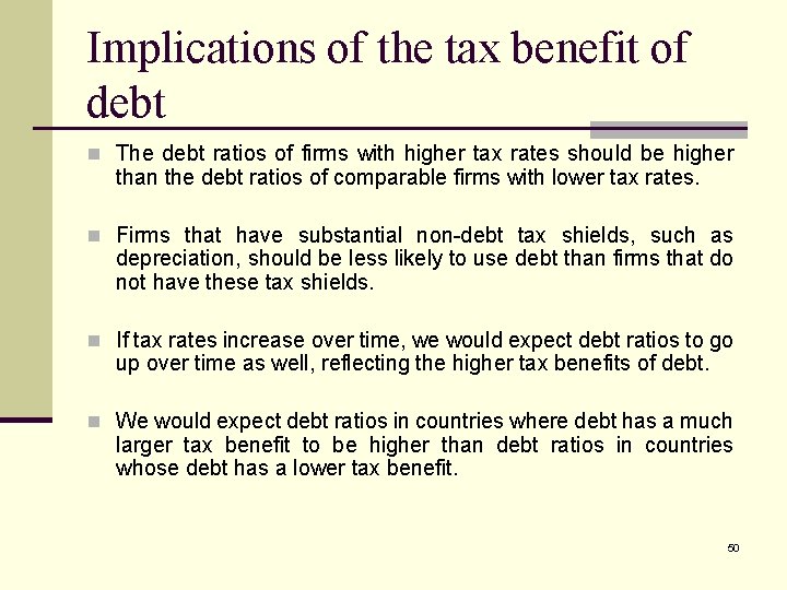 Implications of the tax benefit of debt n The debt ratios of firms with