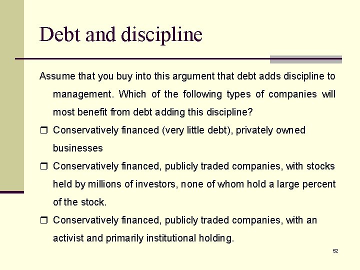 Debt and discipline Assume that you buy into this argument that debt adds discipline