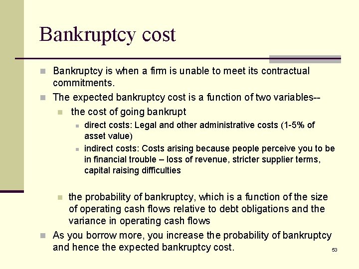 Bankruptcy cost n Bankruptcy is when a firm is unable to meet its contractual