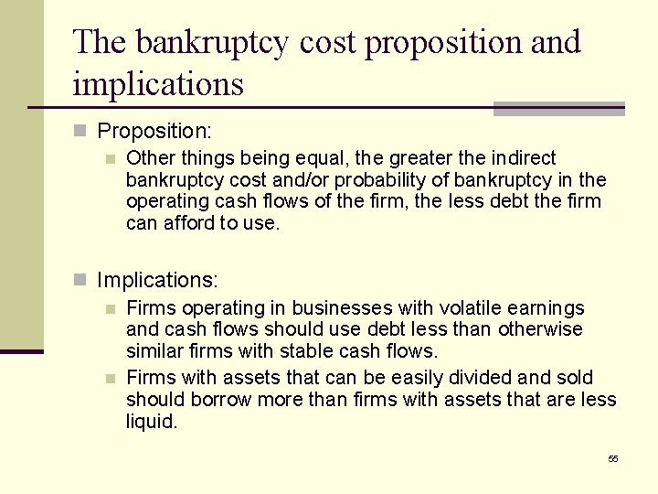 The bankruptcy cost proposition and implications n Proposition: n Other things being equal, the