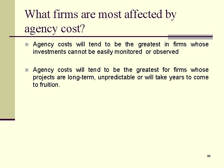 What firms are most affected by agency cost? n Agency costs will tend to