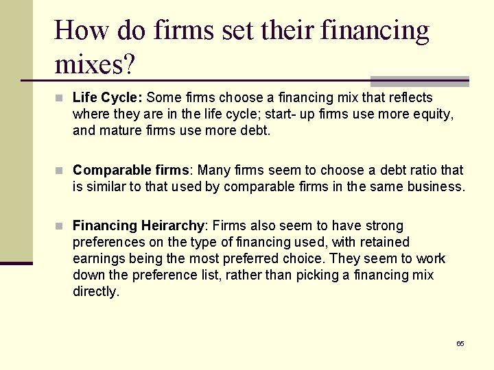 How do firms set their financing mixes? n Life Cycle: Some firms choose a