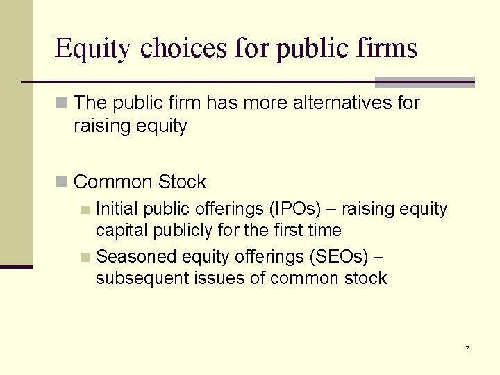Equity choices for public firms n The public firm has more alternatives for raising