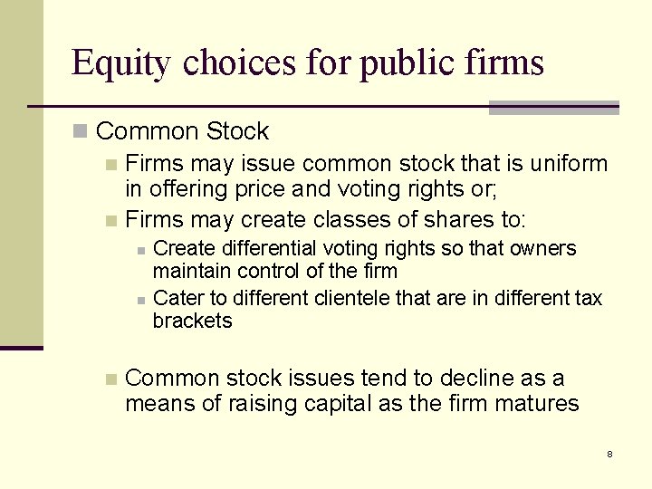 Equity choices for public firms n Common Stock n Firms may issue common stock