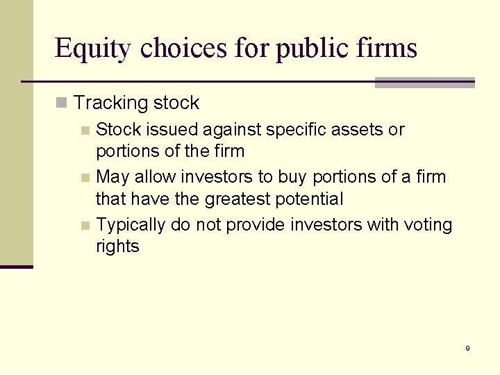 Equity choices for public firms n Tracking stock n Stock issued against specific assets