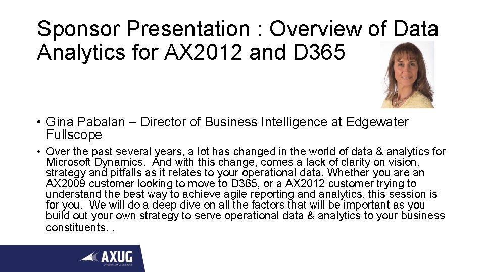 Sponsor Presentation : Overview of Data Analytics for AX 2012 and D 365 •