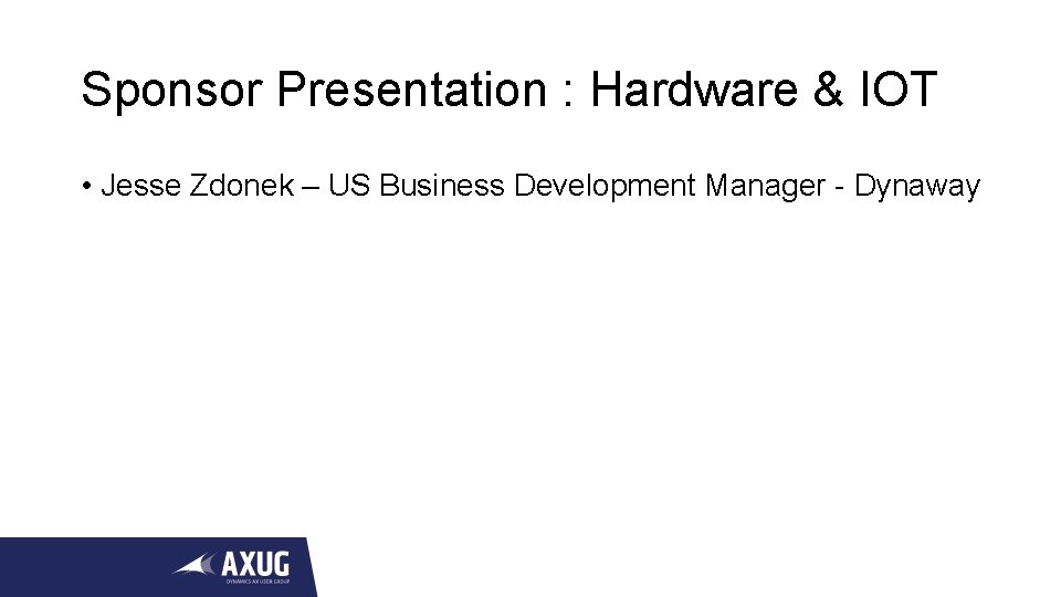 Sponsor Presentation : Hardware & IOT • Jesse Zdonek – US Business Development Manager