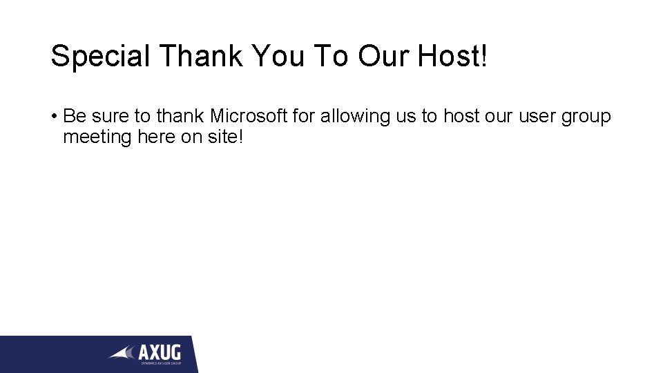 Special Thank You To Our Host! • Be sure to thank Microsoft for allowing