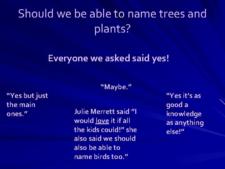 Should we be able to name trees and plants? Everyone we asked said yes!