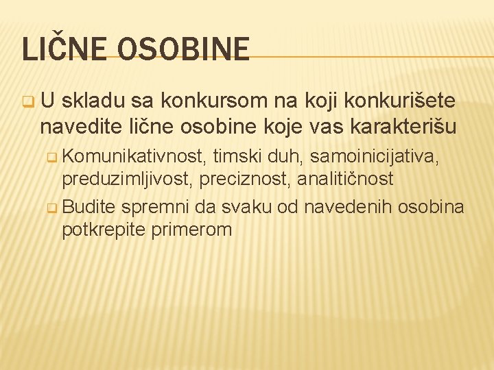 LIČNE OSOBINE q. U skladu sa konkursom na koji konkurišete navedite lične osobine koje