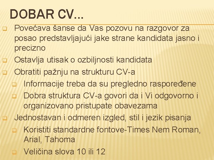 DOBAR CV. . . q q Povećava šanse da Vas pozovu na razgovor za