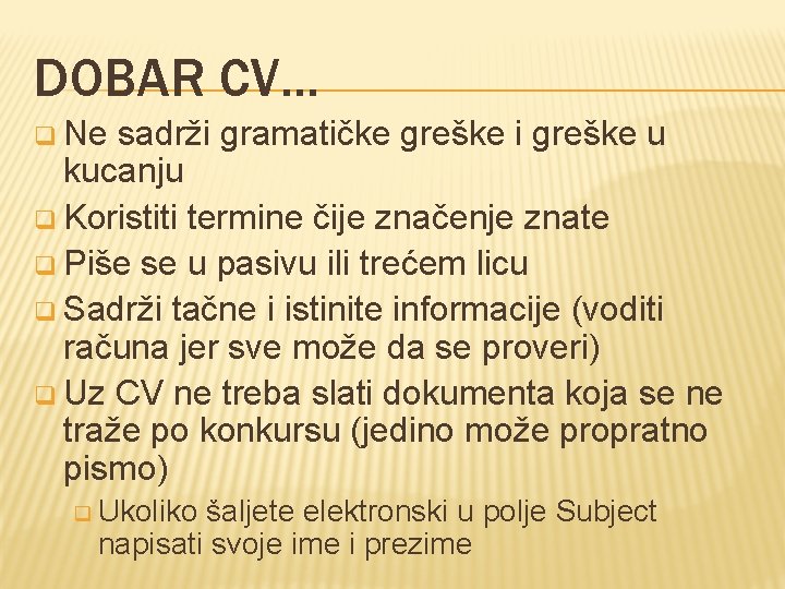 DOBAR CV. . . q Ne sadrži gramatičke greške i greške u kucanju q