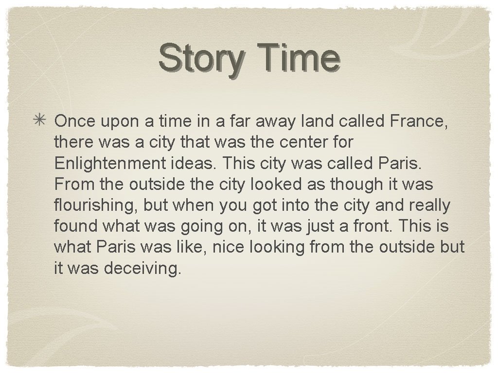 Story Time Once upon a time in a far away land called France, there