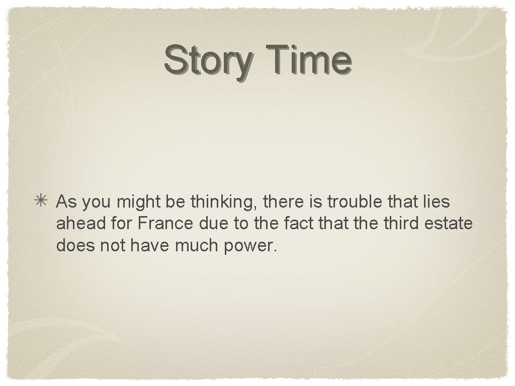 Story Time As you might be thinking, there is trouble that lies ahead for