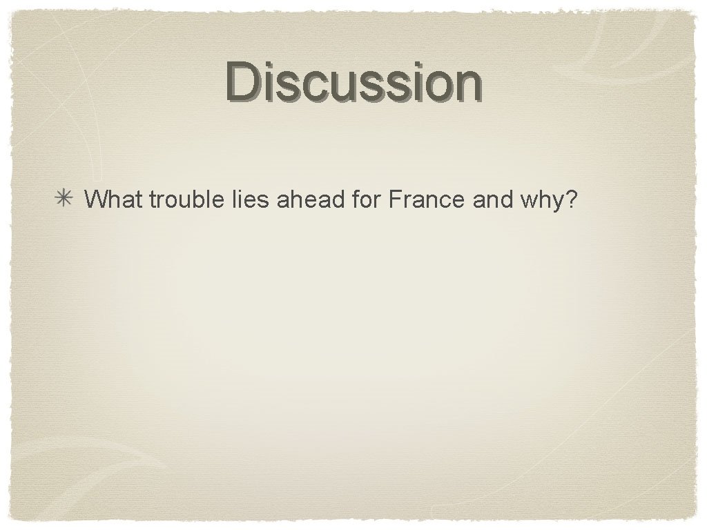 Discussion What trouble lies ahead for France and why? 