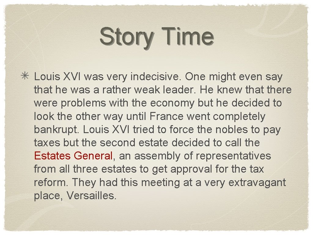 Story Time Louis XVI was very indecisive. One might even say that he was