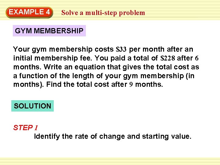 EXAMPLE 4 Solve a multi-step problem GYM MEMBERSHIP Your gym membership costs $33 per