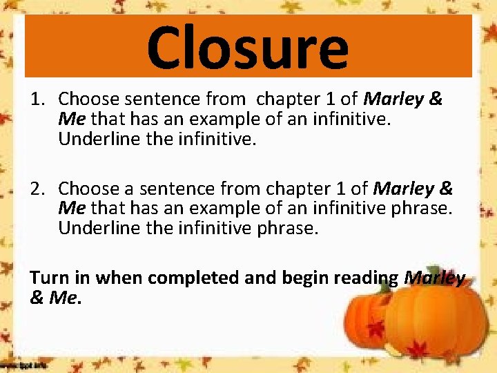 Closure 1. Choose sentence from chapter 1 of Marley & Me that has an