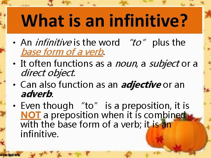 What is an infinitive? • An infinitive is the word “to” plus the base What is an infinitive? • An infinitive is the word “to” plus the base