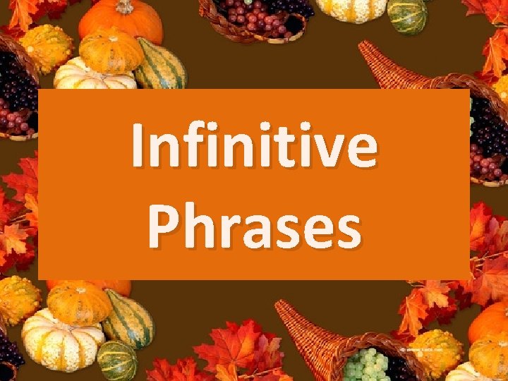 Infinitive Phrases 