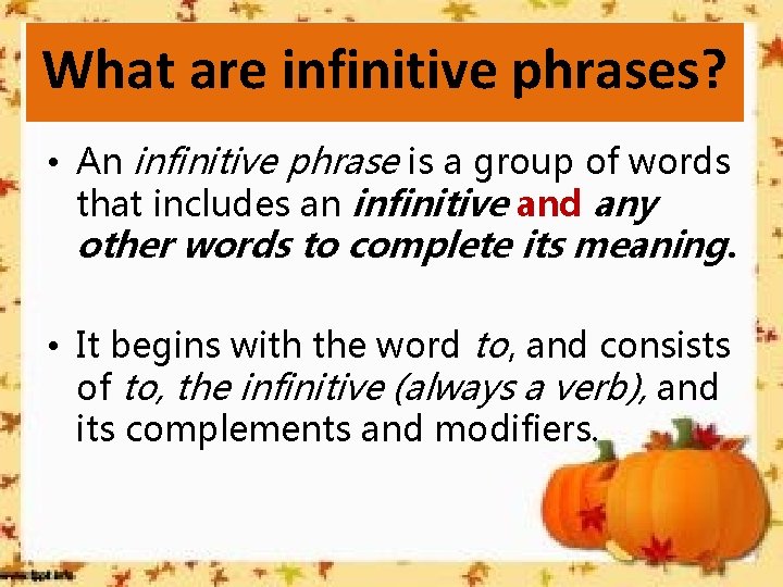 What areareinfinitive phrases? What infinitive phrase? • An infinitive phrase is a group of