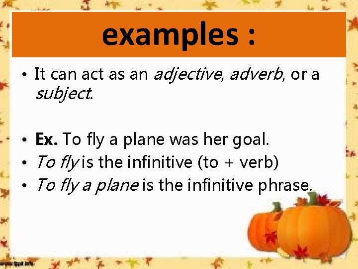 examples : • It can act as an adjective, adverb, or a subject. •