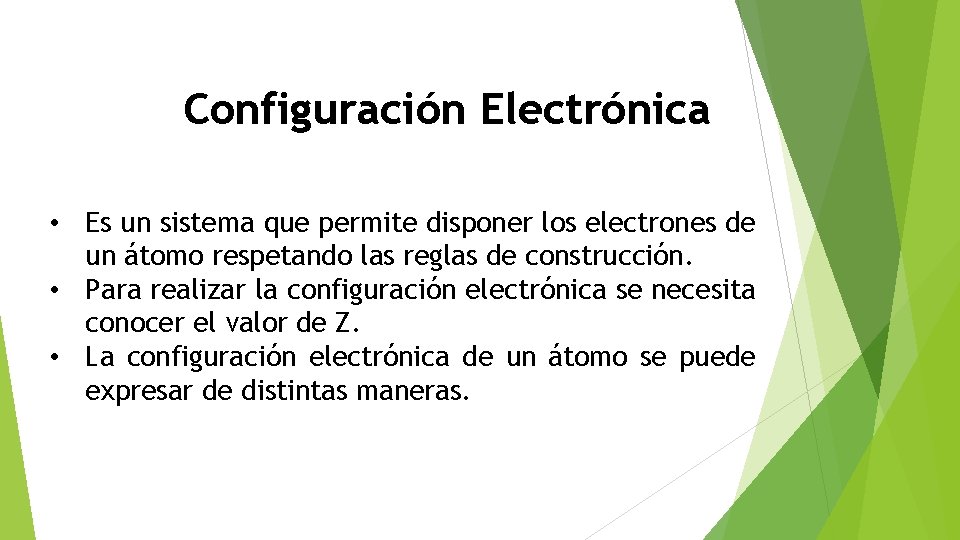 Configuración Electrónica • Es un sistema que permite disponer los electrones de un átomo