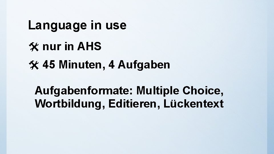 Language in use nur in AHS 45 Minuten, 4 Aufgabenformate: Multiple Choice, Wortbildung, Editieren,
