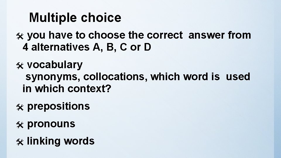 Multiple choice you have to choose the correct answer from 4 alternatives A, B,