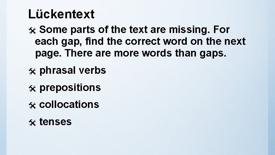 Lückentext Some parts of the text are missing. For each gap, find the correct