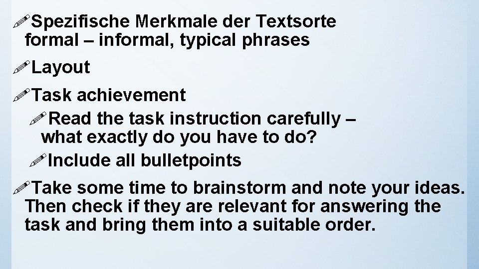 !Spezifische Merkmale der Textsorte formal – informal, typical phrases !Layout !Task achievement !Read the