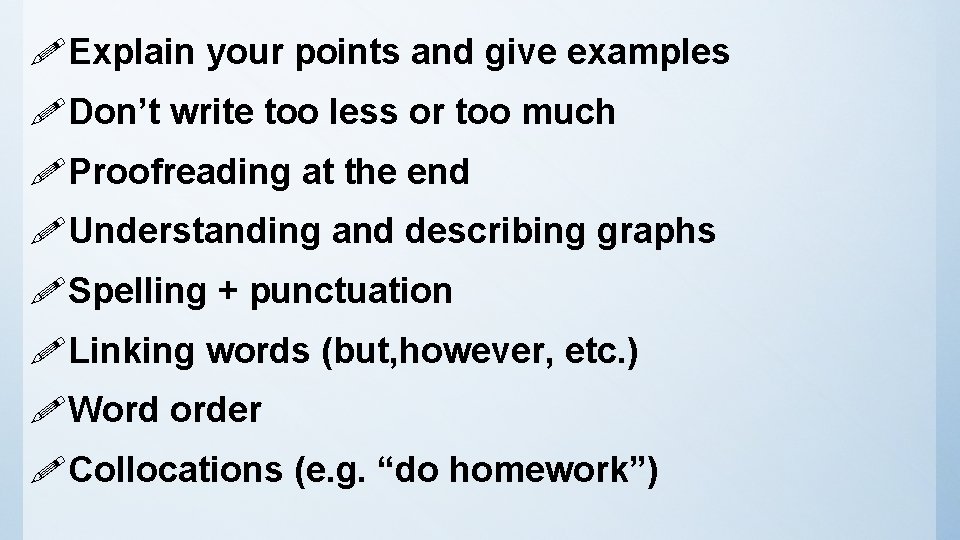 !Explain your points and give examples !Don’t write too less or too much !Proofreading