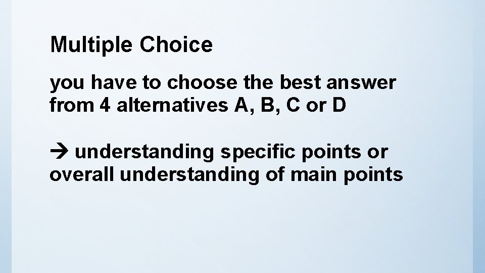 Multiple Choice you have to choose the best answer from 4 alternatives A, B,