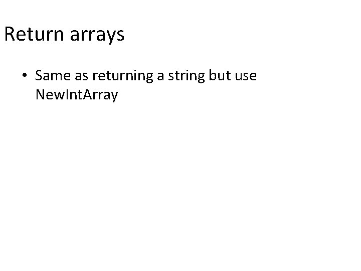 Return arrays • Same as returning a string but use New. Int. Array 