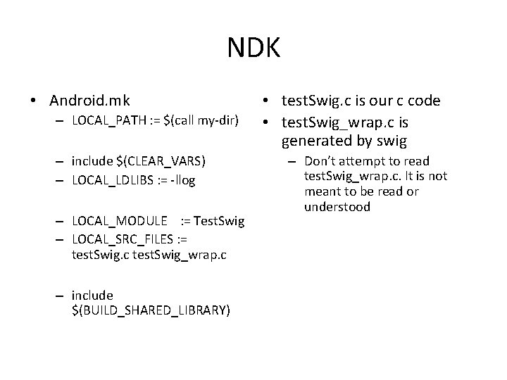 NDK • Android. mk – LOCAL_PATH : = $(call my-dir) – include $(CLEAR_VARS) –