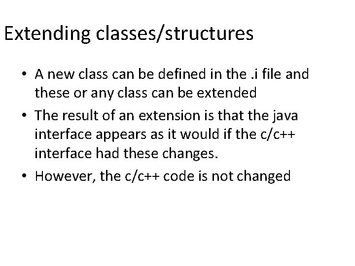 Extending classes/structures • A new class can be defined in the. i file and