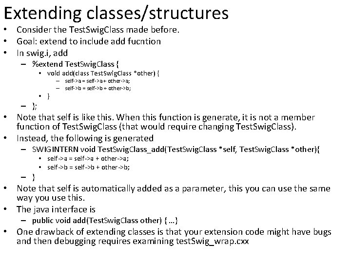 Extending classes/structures • Consider the Test. Swig. Class made before. • Goal: extend to