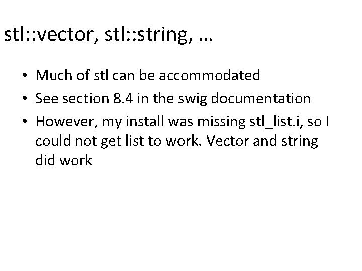 stl: : vector, stl: : string, … • Much of stl can be accommodated