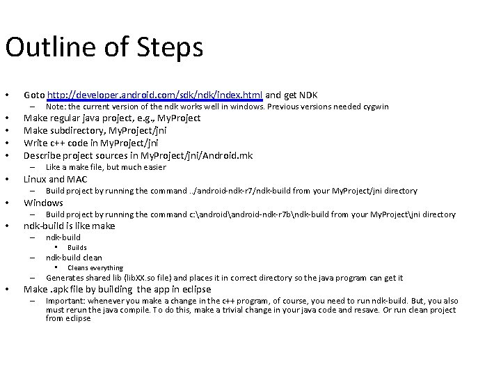 Outline of Steps • Goto http: //developer. android. com/sdk/ndk/index. html and get NDK –