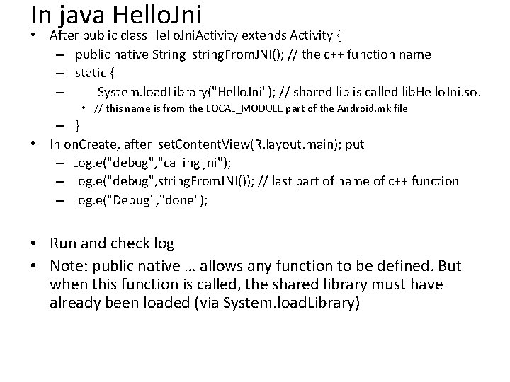 In java Hello. Jni • After public class Hello. Jni. Activity extends Activity {