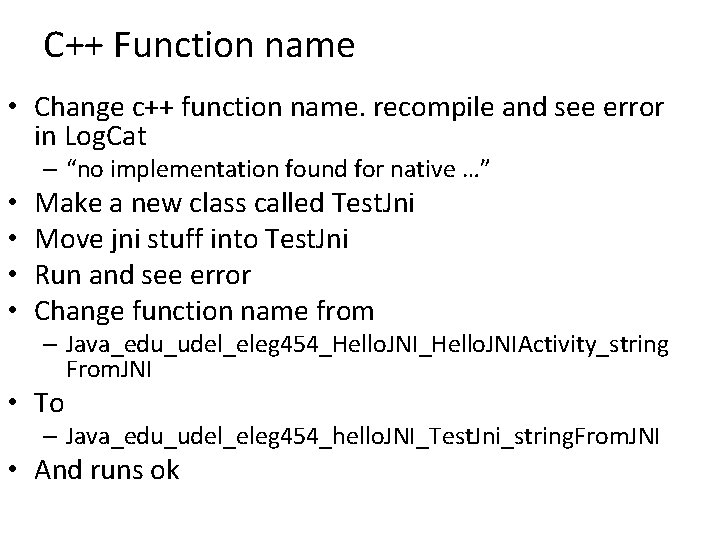 C++ Function name • Change c++ function name. recompile and see error in Log.