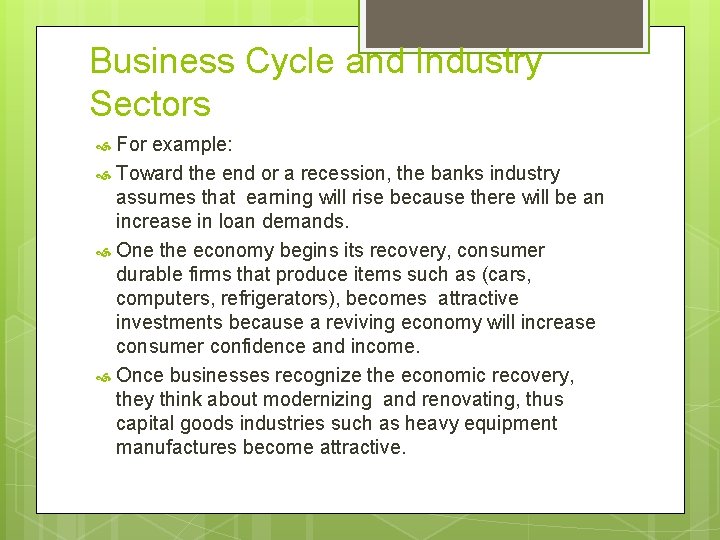 Business Cycle and Industry Sectors For example: Toward the end or a recession, the