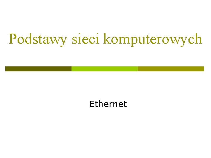 Podstawy sieci komputerowych Ethernet 