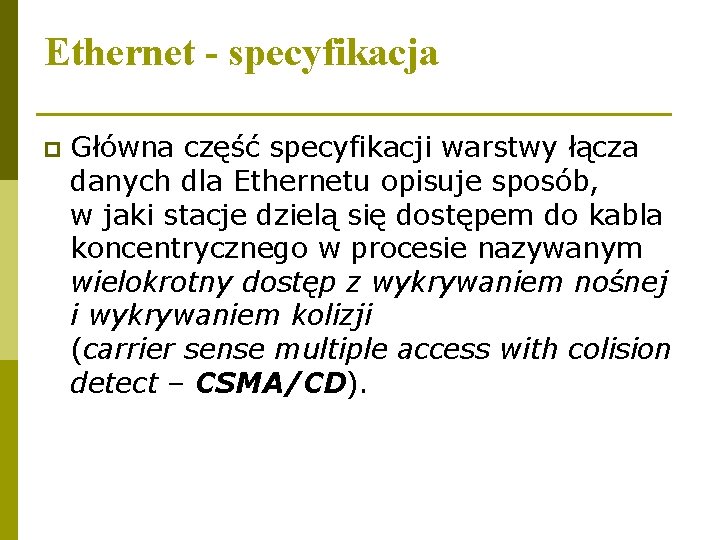 Ethernet - specyfikacja p Główna część specyfikacji warstwy łącza danych dla Ethernetu opisuje sposób,