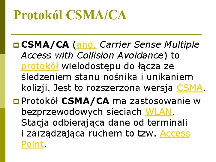 Protokół CSMA/CA p CSMA/CA (ang. Carrier Sense Multiple Access with Collision Avoidance) to protokół