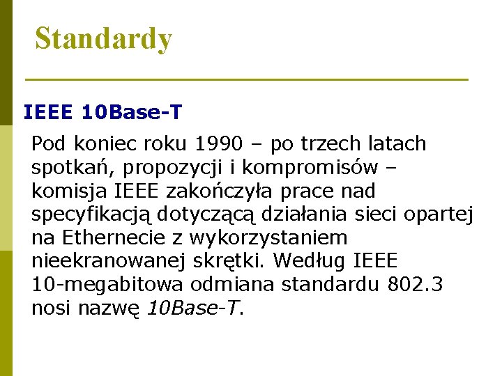 Standardy IEEE 10 Base-T Pod koniec roku 1990 – po trzech latach spotkań, propozycji
